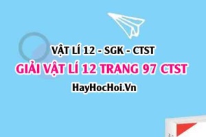 Giải Vật lí 12 trang 97 Chân trời sáng tạo SGK